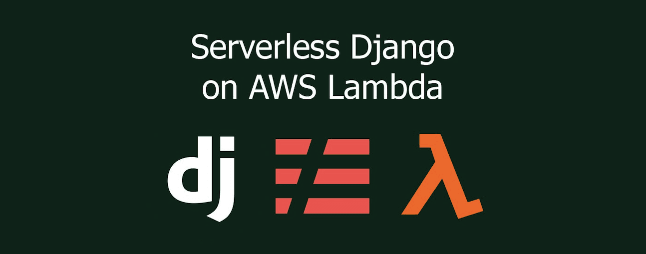 Deploying a Django project on AWS Lambda using Serverless (Part 1)